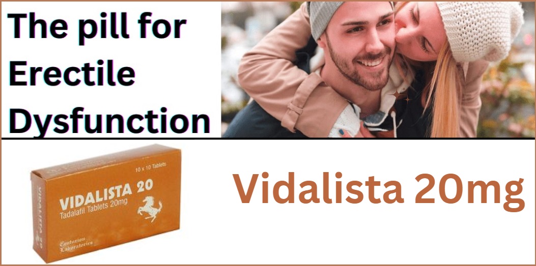 What is Vidalista 20mg and how it treats erectile dysfunction?